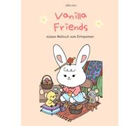 Vanilla Friends: Malbuch für Kinder und Erwachsene mit süßen Ostern Designs
