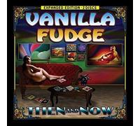 Vanilla Fudge - Then And Now