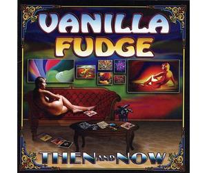 Vanilla Fudge - Then and Now