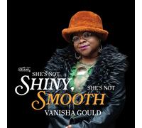Vanisha Gould She's Not Shiny, She's Not Smooth (CD) Album