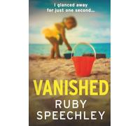 Vanished: A BRAND NEW twist-filled suspense thriller of a missing child and deadly secrets