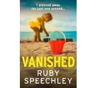Vanished: A BRAND NEW twist-filled suspense thriller of a missing child and deadly secrets