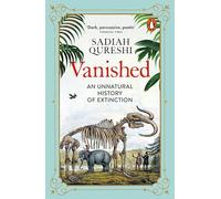 Vanished: An Unnatural History of Extinction