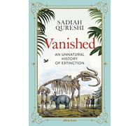 Vanished : An Unnatural History of Extinction