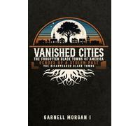 Vanished Cities: The Forgotten Black Towns Of America