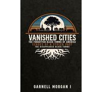 Vanished Cities: The Forgotten Black Towns Of America