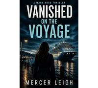 Vanished On The Voyage: Mara Voss - Investigative Journalist