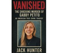 Vanished: The Shocking Murder of Gabby Petito