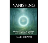VANISHING: A Haunting Story of Vanished Lives and Hidden Worlds
