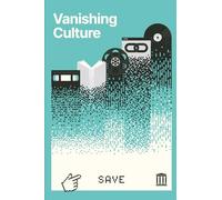 Vanishing Culture: A Report on Our Fragile Cultural Record