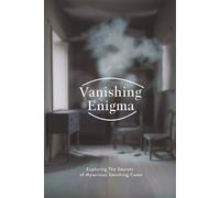 Vanishing Enigma: Exploring the Secrets of Mysterious Vanishing Cases