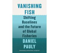 Vanishing Fish: Shifting Baselines and the Future of Global Fisheries