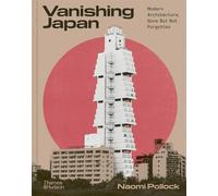 Vanishing Japan: Modern Architecture Gone but Not Forgotten