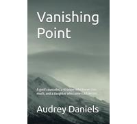 Vanishing Point: A greif councelor, a stranger who knows too much, and a daughter who came back wrong.