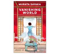 Vanishing world. Ediz. italiana - Murata Sayaka