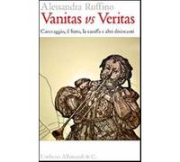 Vanitas vs veritas. Caravaggio, il liuto, la caraffa e altri disincanti