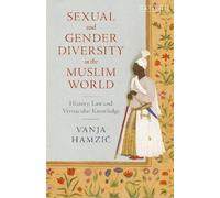 Vanja Hamzic Sexual and Gender Diversity in the Muslim World (Tascabile)