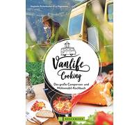 Vanlife Cooking: Das große Campervan- und Wohnmobil- Kochbuch