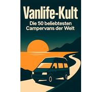Vanlife-Kult: Die 50 beliebtesten Campervans der Welt