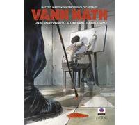 Vann Nath. Un sopravvissuto all'inferno cambogiano. Ediz. illustrata