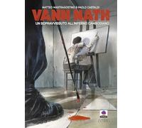 Vann Nath. Un sopravvissuto all'inferno cambogiano. Ediz. illustrata [Hardcover]