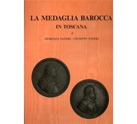 Vannel,Fiorenza. Toderi,Giuseppe. - La medaglia barocca in Toscana.