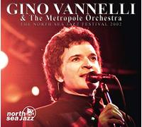 Gino Vannelli & The Metropole Orchestra North Sea Jazz Festival 2002 (CD) Album