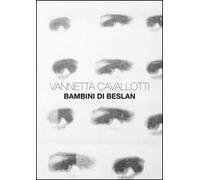Vannetta Cavallotti. Bambini di Beslan. Ediz. illustrata