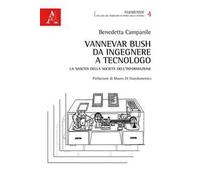 Vannevar Bush, da ingegnere a tecnologo. La nascita della società dell'informazione