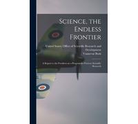 Vannevar Bush Science, the Endless Frontier; a Report to the (Copertina rigida)