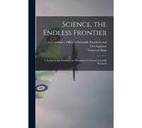 Vannevar Bush Science, the Endless Frontier; a Report to the Preside (Tascabile)