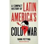 Vanni Pettinà Pettinà A Compact History of Latin America's Cold War (Tascabile)
