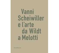 Vanni Scheiwiller e l'arte da Wildt a Melotti. Catalogo della mostra (Roma, 17 ottobre 2019-19 gennaio 2020). Ediz. illustrata