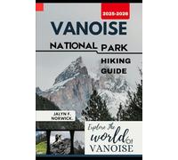 VANOISE NATIONAL PARK HIKING GUIDE 2025-2026: 42