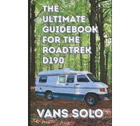 Vans Solo The Ultimate Guidebook to the Roadtrek D190 (Tascabile)