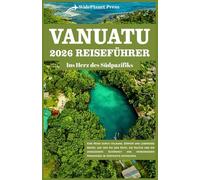 VANUATU 2026 REISEFÜHRER: Ins Herz des Südpazifiks