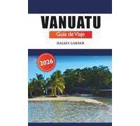 Vanuatu Guía de viaje 2026: Descubra los mejores destinos, cosas que hacer, playas y aventuras en las islas del Pacífico Sur