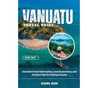 VANUATU TRAVEL GUIDE 2026-2027: Essential Travel Information, Local Experiences, and Practical Tips for Visiting Vanuatu