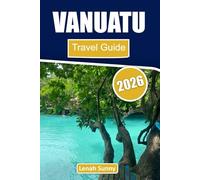 Vanuatu Travel Guide 2026: Island-Hopping Adventures, Hidden Beaches, Cultural Encounters, and Practical Planning for an Unforgettable South Pacific Escape