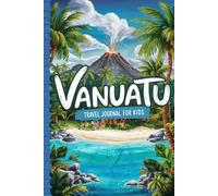 Vanuatu Travel Journal for Kids: With Prompts to Record Your Big Adventures