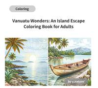 Vanuatu Wonders: An Island Escape Coloring Book for Adults