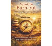 Vanuit de Burn-out, De Weg Terug naar Jezelf: Een warm en eerlijk kompas voor rust, herstel en naar nieuw begin.