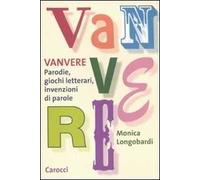 Vanvere. Parodie, giochi letterari, invenzioni di parole