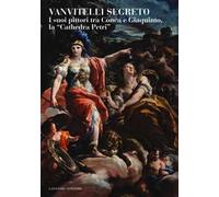 Vanvitelli segreto. I suoi pittori tra Conca e Giaquinto, la «Cathedra Petri». Catalogo della mostra (Caserta, 5 marzo-31 ottobre 2014). Ediz. illustrata