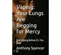 Vaping: Your Lungs Are Begging for Mercy: Quit Vaping Before It’s Too Late