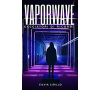 Vaporwave: Cacciatori di ricordi