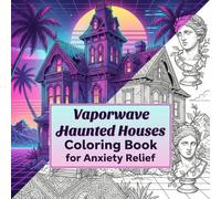 Vaporwave Haunted Houses Coloring Book for Anxiety Relief