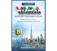 VARA - Virtual Assets Regulations in the UAE: Practical Analysis of Laws, Licensing, and Enforcement Mechanisms
