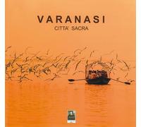 Varanasi. Città sacra. Ediz. illustrata