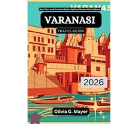 Varanasi Travel Guide 2026: Save Time, Avoid Crowds & Explore Spiritual Rituals with Confidence